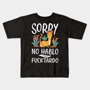 Sorry No Hablo Fucktardo with Cat Kids T-Shirt